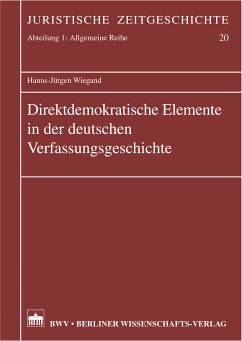 Direktdemokratische Elemente in der deutschen Verfassungsgeschichte (eBook, PDF) - Wiegand, Hanns-Jürgen