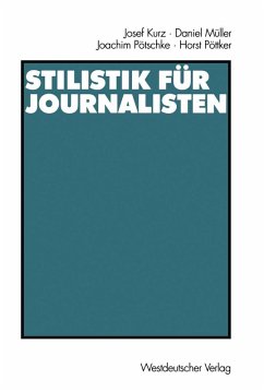 Stilistik für Journalisten (eBook, PDF) - Kurz, Josef; Müller, Daniel; Pötschke, Joachim; Pöttker, Horst