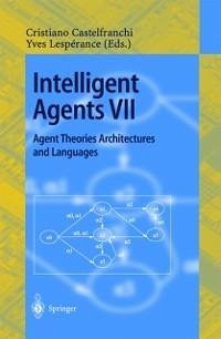 Intelligent Agents VII. Agent Theories Architectures and Languages (eBook, PDF)