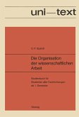 Die Organisation der wissenschaftlichen Arbeit (eBook, PDF) Die Organisation der wissenschaftlichen Arbeit (eBook, PDF)