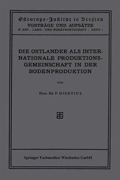 Die Ostländer als Internationale Produktions-Gemeinschaft in der Boden-Produktion (eBook, PDF) - Gisevius, Geheimrat P.