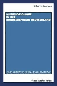 Musiksoziologie in der Bundesrepublik Deutschland (eBook, PDF) - Inhetveen, Katharina