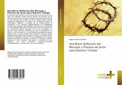 Una Breve Reflexión del Mensaje y Proceso de Jesús para Nuestro Tiempo - Timaná Gutiérrez, Miguel