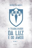 O trabalhador da Luz e do Amor (eBook, ePUB)
