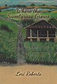 Where The Sweetgrass Grows (eBook, ePUB)