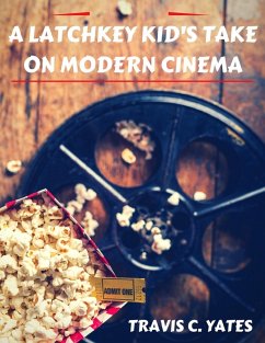 Cover A Latchkey Kid's Take on Modern Cinema (eBook, ePUB)