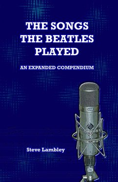 The Songs the Beatles Played. An Expanded Compendium (eBook, ePUB) - Lambley, Steve