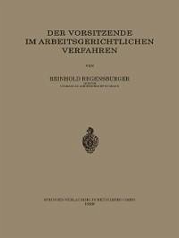 Der Vorsitzende im Arbeitsgerichtlichen Verfahren (eBook, PDF) - Regensburger, Reinhold