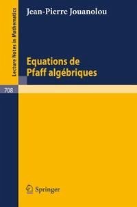 Equations de Pfaff algebriques (eBook, PDF) - Jouanolou, J. P.