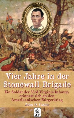 Vier Jahre in der Stonewall Brigade (eBook, ePUB) - Casler, John Overton