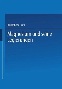 Magnesium und seine Legierungen (eBook, PDF) - Altwicker, H.; Moschel, W.; Nachtigall, E.; de Ridder, E. J.; Schultze, W.; Seliger, H.; Siebel, G.; Spitaler, P.; Suchy, R.; Vosskühler, H.; Ziegler, W. H. O.; Bauer, A.; Beck, Adolf; Bohner, H.; Buchmann, W.; Fiedler, R.; Gossrau, G.; Keinert, O.; Menzen, P.