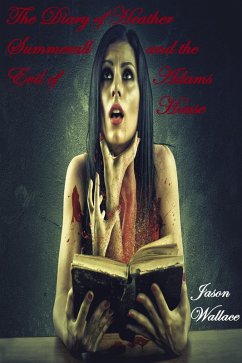 Cover The Diary of Heather Summerall and the Evil of Adams House (Horror, Suspense, Thrillers, and Chillers, #21) (eBook, ePUB)