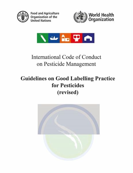 International Code of Conduct on Pesticide Management: Guidelines on Good Labelling Practice for Pesticides (Revised) August 2015 (eBook, ePUB) International Code of Conduct on Pesticide Management: Guidelines on Good Labelling Practice for Pesticides (Revised) August 2015 (eBook, ePUB)