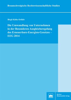 Die Umwandlung von Unternehmen in der Besonderen Ausgleichsregelung des Erneuerbare-Energien-Gesetzes – EEG 2014 (eBook, PDF) - Ortlieb, Birgit Käthe
