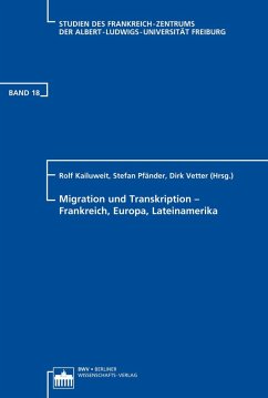 Migration und Transkription - Frankreich, Europa, Lateinamerika (eBook, PDF) - Kailuweit, Rolf; Pfänder, Stefan; Vetter, Dirk