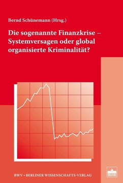 Die sogenannte Finanzkrise - Systemversagen oder global organisierte Kriminalität? (eBook, PDF) - Schünemann, Bernd