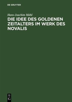 Die Idee des goldenen Zeitalters im Werk des Novalis (eBook, PDF) - Mähl, Hans-Joachim