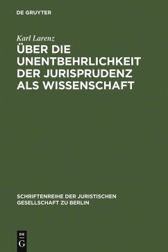 Über die Unentbehrlichkeit der Jurisprudenz als Wissenschaft (eBook, PDF) - Larenz, Karl