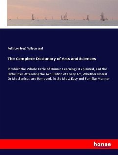 The Complete Dictionary of Arts and Sciences - Wilson and Fell (Londres)