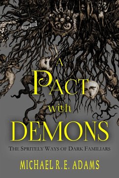 Pact with Demons (Vol. 1): The Spritely Ways of Dark Familiars (eBook, ePUB) - Adams, Michael R. E.
