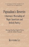 Pigmalion'S Reverie: a Korean'S Misreading of Major American and British Poetry (eBook, ePUB)