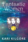 Fantastic Women: A Dark Fantasy Novella Trio (eBook, ePUB) Fantastic Women: A Dark Fantasy Novella Trio (eBook, ePUB)