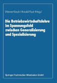 Die Betriebswirtschaftslehre im Spannungsfeld zwischen Generalisierung und Spezialisierung (eBook, PDF)