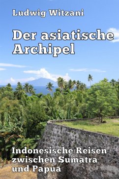 Der asiatische Archipel (eBook, ePUB) - Witzani, Ludwig