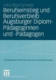 Berufseinstieg und Berufsverbleib Augsburger Diplom-Pädagoginnen und -Pädagogen (eBook, PDF)