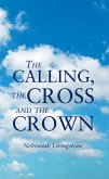 The Calling, the Cross and the Crown (eBook, ePUB) The Calling, the Cross and the Crown (eBook, ePUB)
