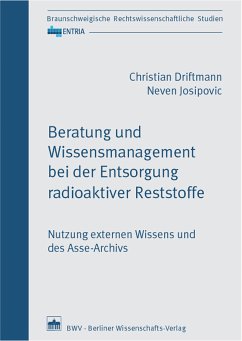 Beratung und Wissensmanagement bei der Entsorgung radioaktiver Reststoffe (eBook, PDF) - Driftmann, Christian; Josipovic, Neven