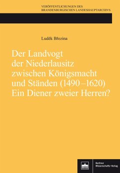 Der Landvogt der Niederlausitz zwischen Königsmacht und Ständen (1490-1620) - Ein Diener zweier Herren? (eBook, PDF) - Brezina, Ludek