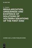 Regularization, Uniqueness and Existence of Solutions of Volterra Equations of the First Kind (eBook, PDF)