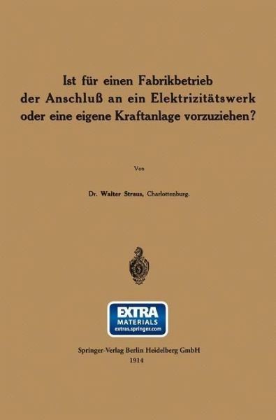 Ist für einen Fabrikbetrieb der Anschluß an ein Elektrizitätswerk oder eine eigene Kraftanlage vorzuziehen? (eBook, PDF)