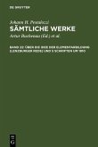 Pestalozzi, Johann H.: Sämtliche Werke - Über die Idee der Elementarbildung (Lenzburger Rede) und 5 Schriften um 1810 (eBook, PDF)