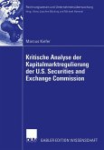Kritische Analyse der Kapitalmarktregulierung der U.S. Securities and Exchange Commission (eBook, PDF)
