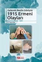 Gelecek Neslin Gözüyle 1915 Ermeni Olaylari - Kop, Yasar