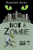 Not a Zombie (Jake and Boo, #3) (eBook, ePUB) Not a Zombie (Jake and Boo, #3) (eBook, ePUB)