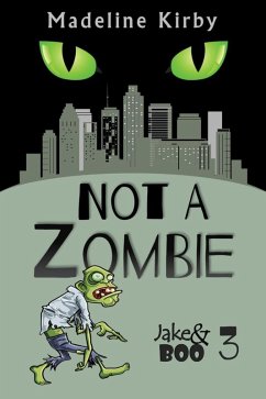 Not a Zombie (Jake and Boo, #3) (eBook, ePUB) - Kirby, Madeline