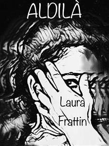 Aldilà (eBook, ePUB) - Frattin, Laura