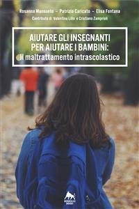 Aiutare gli insegnanti per aiutare i bambini: il maltrattamento intrascolastico (eBook, ePUB) - - Caricato - Fontana - Lillo - Zamprioli, Mansueto