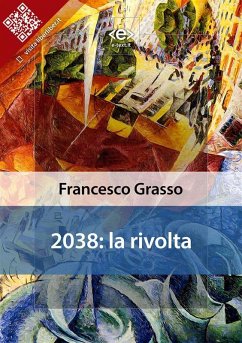 2038: la rivolta (eBook, ePUB) - Grasso, Francesco