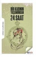 Bir Kadinin Yasamindan 24 Saat - Zweig, Stefan