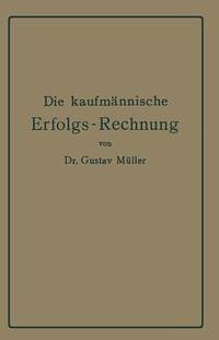 Cover Die kaufmännische Erfolgs-Rechnung. (Gewinn- und Verlust-Rechnung.) (eBook, PDF)