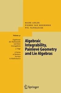 Algebraic Integrability, Painlevé Geometry and Lie Algebras (eBook, PDF) - Adler, Mark; Moerbeke, Pierre van; Vanhaecke, Pol