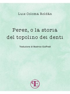 Perez, o la storia del topolino dei denti (eBook, ePUB) - Coloma Roldán, Luis