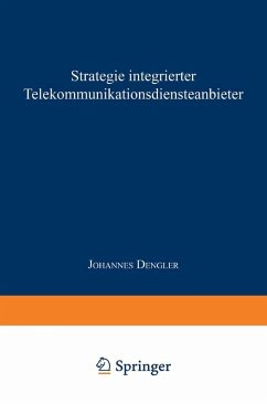 Strategie integrierter Telekommunikationsdiensteanbieter (eBook, PDF) - Dengler, Johannes