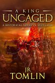 A King Uncaged (The Stewart Chronicles, #2) (eBook, ePUB)