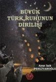 Büyük Türk Ruhunun Dirilisi