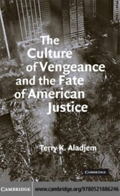 Culture of Vengeance and the Fate of American Justice (eBook, PDF) - Aladjem, Terry K.